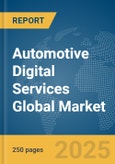 Automotive Digital Services Global Market Report 2025- Product Image