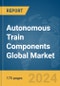 Autonomous Train Components Global Market Report 2024 - Product Thumbnail Image