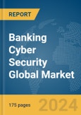 Banking Cyber Security Global Market Report 2024- Product Image