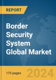 Border Security System Global Market Report 2024- Product Image