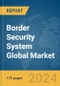 Border Security System Global Market Report 2024 - Product Thumbnail Image