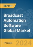 Broadcast Automation Software Global Market Report 2024- Product Image