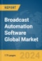 Broadcast Automation Software Global Market Report 2024 - Product Image