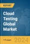 Cloud Testing Global Market Report 2024 - Product Image