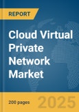 Cloud Virtual Private Network Market Report 2025- Product Image