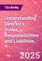 Understanding Director's Duties, Responsibilities and Liabilities Training Course (February 6, 2025) - Product Image