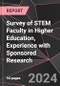 Survey of STEM Faculty in Higher Education, Experience with Sponsored Research - Product Image