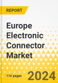 Europe Electronic Connector Market: Focus on Application, Product Type, and Country - Analysis and Forecast, 2023-2032- Product Image
