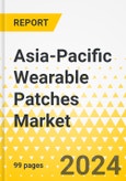 Asia-Pacific Wearable Patches Market: Focus on Usage Type, Application, End User, and Country - Analysis and Forecast, 2023-2031- Product Image