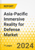 Asia-Pacific Immersive Reality for Defense Market: Focus on Type, Application, and Country - Analysis and Forecast, 2023-2033- Product Image