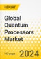 Global Quantum Processors Market - A Global and Regional Analysis: Focus on Application, Type, Business Model, and Regional and Country-Level Analysis - Analysis and Forecast, 2023-2033 - Product Thumbnail Image