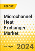 Microchannel Heat Exchanger Market - A Global and Regional Analysis: Focus on Application, Product, and Region - Analysis and Forecast, 2024-2033- Product Image