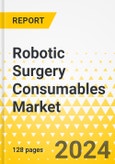 Robotic Surgery Consumables Market - A Global and Regional Analysis: Focus on Application, End-User, Product, Region, and Competitive Landscape - Analysis and Forecast, 2023-2033- Product Image