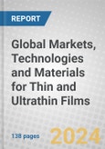 Global Markets, Technologies and Materials for Thin and Ultrathin Films- Product Image