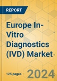 Europe In-Vitro Diagnostics (IVD) Market - Focused Insights 2024-2029- Product Image