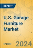 U.S. Garage Furniture Market - Focused Insights 2024-2029- Product Image