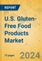 U.S. Gluten-Free Food Products Market - Focused Insights 2024-2029 - Product Image