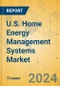 U.S. Home Energy Management Systems Market - Focused Insights 2024-2029 - Product Image
