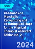 Goodman and Marshall's Recognizing and Reporting Red Flags for the Physical Therapist Assistant. Edition No. 2- Product Image