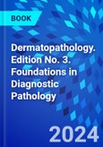 Dermatopathology. Edition No. 3. Foundations in Diagnostic Pathology- Product Image