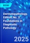 Dermatopathology. Edition No. 3. Foundations in Diagnostic Pathology - Product Image