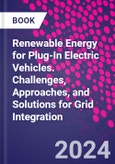 Renewable Energy for Plug-In Electric Vehicles. Challenges, Approaches, and Solutions for Grid Integration- Product Image