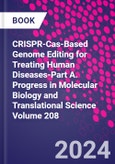 CRISPR-Cas-Based Genome Editing for Treating Human Diseases-Part A. Progress in Molecular Biology and Translational Science Volume 208- Product Image