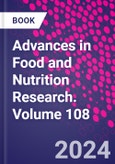 Advances in Food and Nutrition Research. Volume 108- Product Image
