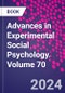 Advances in Experimental Social Psychology. Volume 70 - Product Thumbnail Image