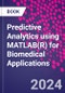 Predictive Analytics using MATLAB(R) for Biomedical Applications - Product Thumbnail Image