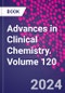 Advances in Clinical Chemistry. Volume 120 - Product Thumbnail Image