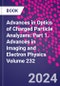 Advances in Optics of Charged Particle Analyzers: Part 1. Advances in Imaging and Electron Physics Volume 232 - Product Thumbnail Image