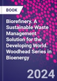 Biorefinery. A Sustainable Waste Management Solution for the Developing World. Woodhead Series in Bioenergy- Product Image