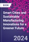Smart Cities and Sustainable Manufacturing. Innovations for a Greener Future - Product Thumbnail Image