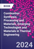 Combustion Synthesis. Processing and Materials. Emerging Technologies and Materials in Thermal Engineering- Product Image