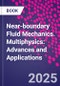 Near-boundary Fluid Mechanics. Multiphysics: Advances and Applications - Product Thumbnail Image