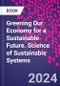 Greening Our Economy for a Sustainable Future. Science of Sustainable Systems - Product Thumbnail Image