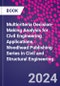 Multi-Criteria Decision-Making Analysis for Civil Engineering Applications. Woodhead Publishing Series in Civil and Structural Engineering - Product Image