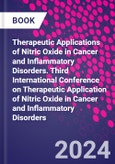 Therapeutic Applications of Nitric Oxide in Cancer and Inflammatory Disorders. Third International Conference on Therapeutic Application of Nitric Oxide in Cancer and Inflammatory Disorders- Product Image
