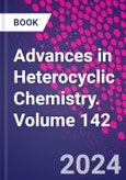 Advances in Heterocyclic Chemistry. Volume 142- Product Image