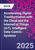 Accelerating Digital Transformation with the Cloud and the Internet of Things (IoT). Intelligent Data-Centric Systems- Product Image