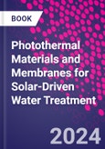 Photothermal Materials and Membranes for Solar-Driven Water Treatment- Product Image