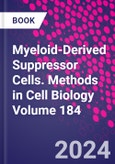 Myeloid-Derived Suppressor Cells. Methods in Cell Biology Volume 184- Product Image