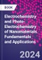 Electrochemistry and Photo-Electrochemistry of Nanomaterials. Fundamentals and Applications - Product Thumbnail Image