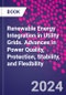 Renewable Energy Integration in Utility Grids. Advances in Power Quality, Protection, Stability, and Flexibility - Product Thumbnail Image