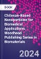 Chitosan-Based Nanoparticles for Biomedical Applications. Woodhead Publishing Series in Biomaterials - Product Image