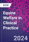 Equine Welfare in Clinical Practice - Product Image