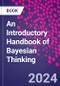 An Introductory Handbook of Bayesian Thinking - Product Thumbnail Image