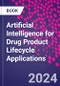 Artificial Intelligence for Drug Product Lifecycle Applications - Product Thumbnail Image