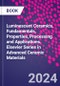 Luminescent Ceramics. Fundamentals, Properties, Processing and Applications. Elsevier Series in Advanced Ceramic Materials - Product Thumbnail Image